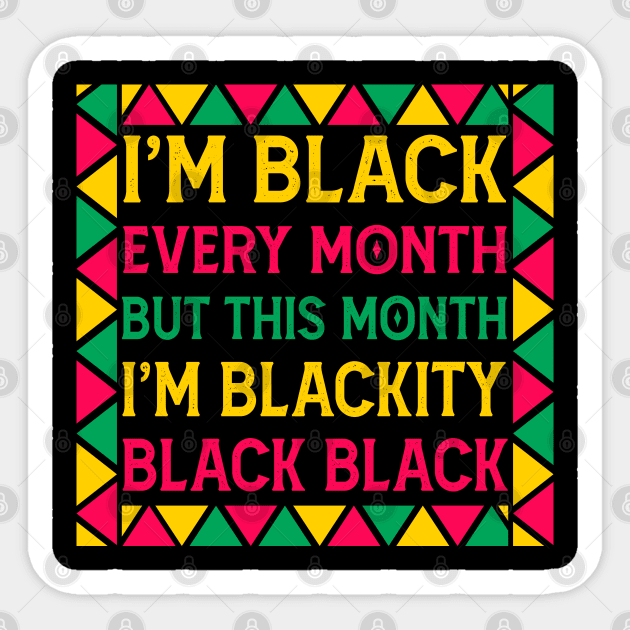 i am black every month but this month im blackity black black - black month history Sticker by Mr.Speak